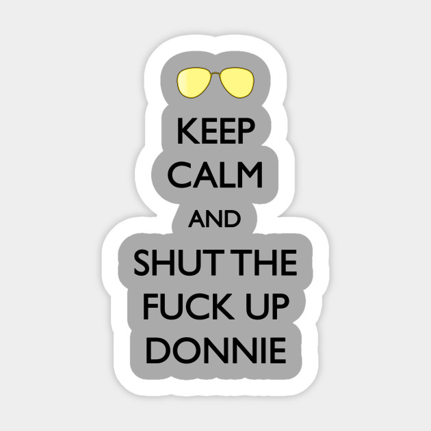 Shut up Donnie